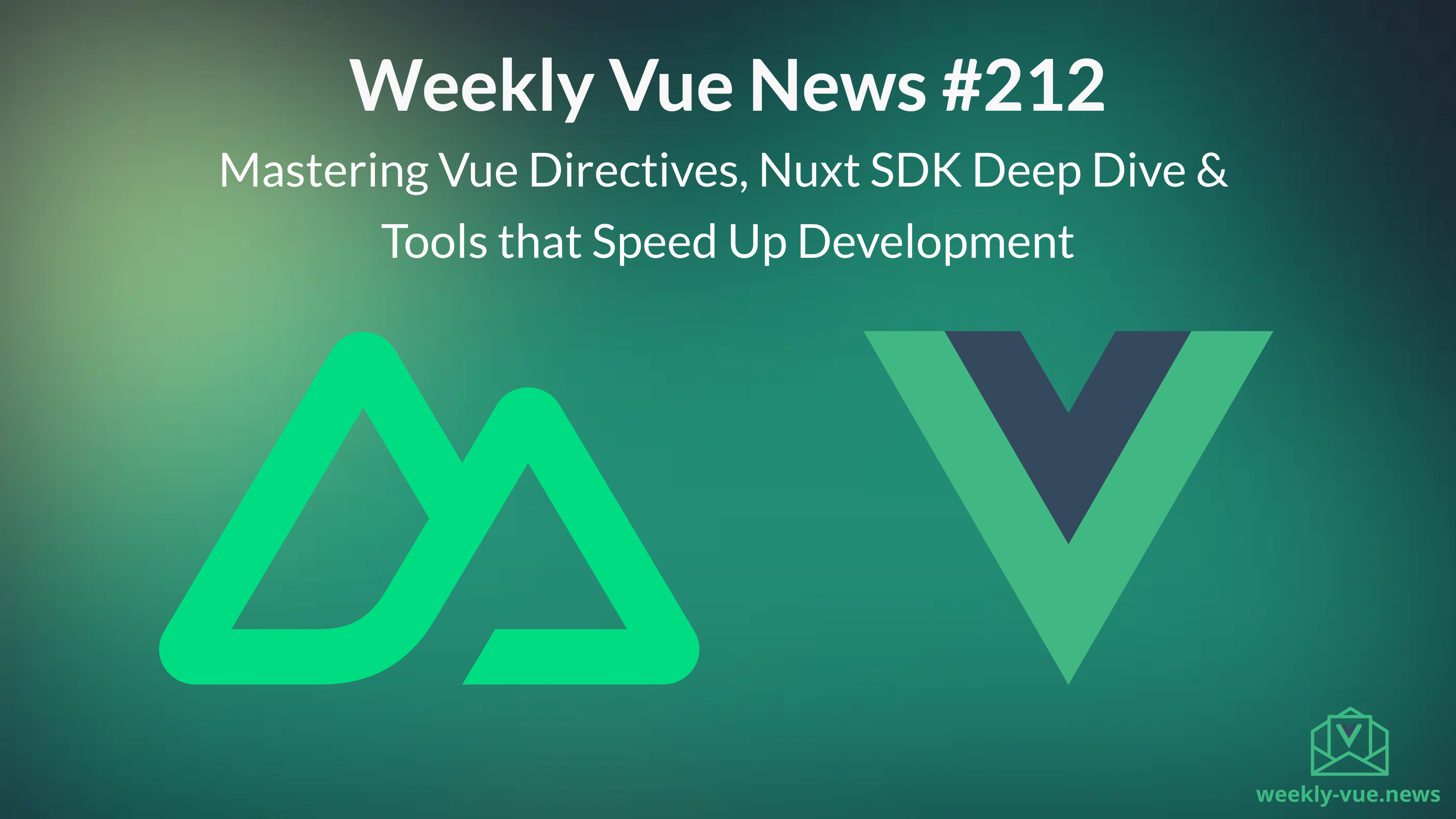 Weekly Vue News #212 - Mastering Vue Directives, Nuxt SDK Deep Dive & Tools that Speed Up Development